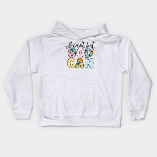 I Can't, But God Can Kids Hoodie